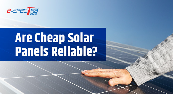 are-cheap-solar-panels-reliable