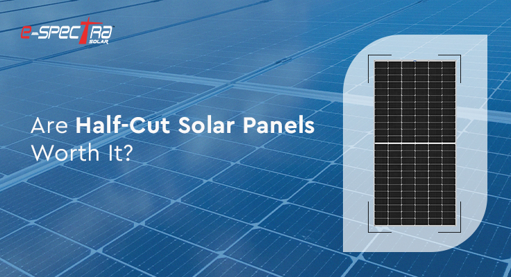 are-half-cut-solar-panels-worth-It