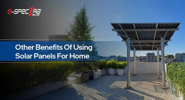 other-benefits-of-using-solar-panels-for-home