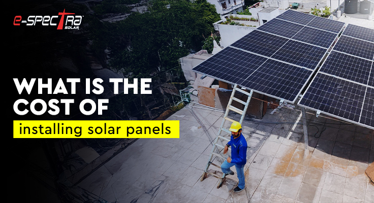 what-is-the-cost-of-installing-solar-panels