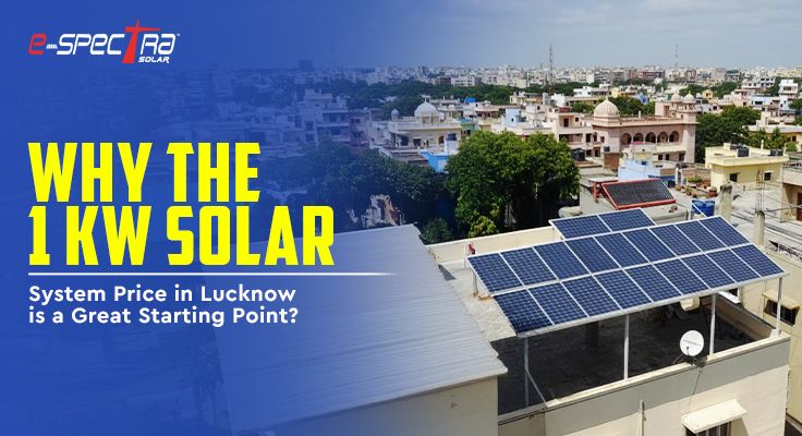 why-the-1-kw-solar-system-price-in-lucknow-is-a-great-starting-point