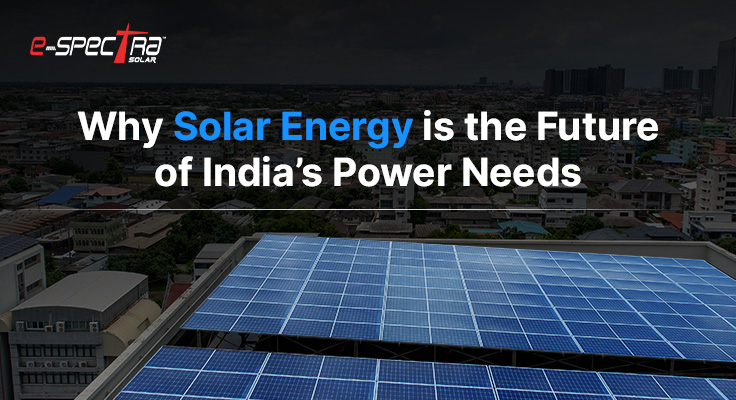 why-solar-energy-is-the-future-of-india-power-needs